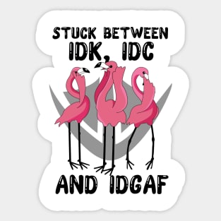 Flamingos Stuck Between IDK IDC and IDGAF Funny Sticker